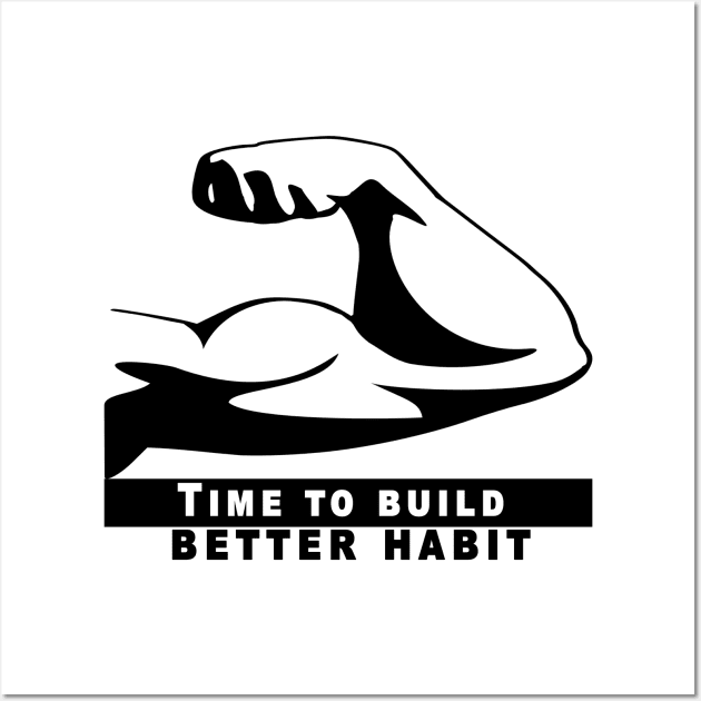 Time To Build A Better Habit Wall Art by Obehiclothes